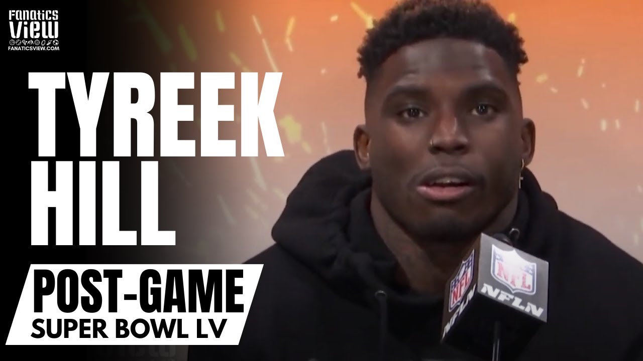 Tyreek Hill on Chiefs Super Bowl Loss: 