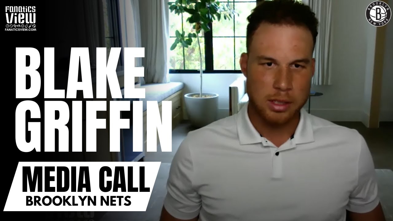 Blake Griffin Details Re-Signing With Nets, Brooklyn 