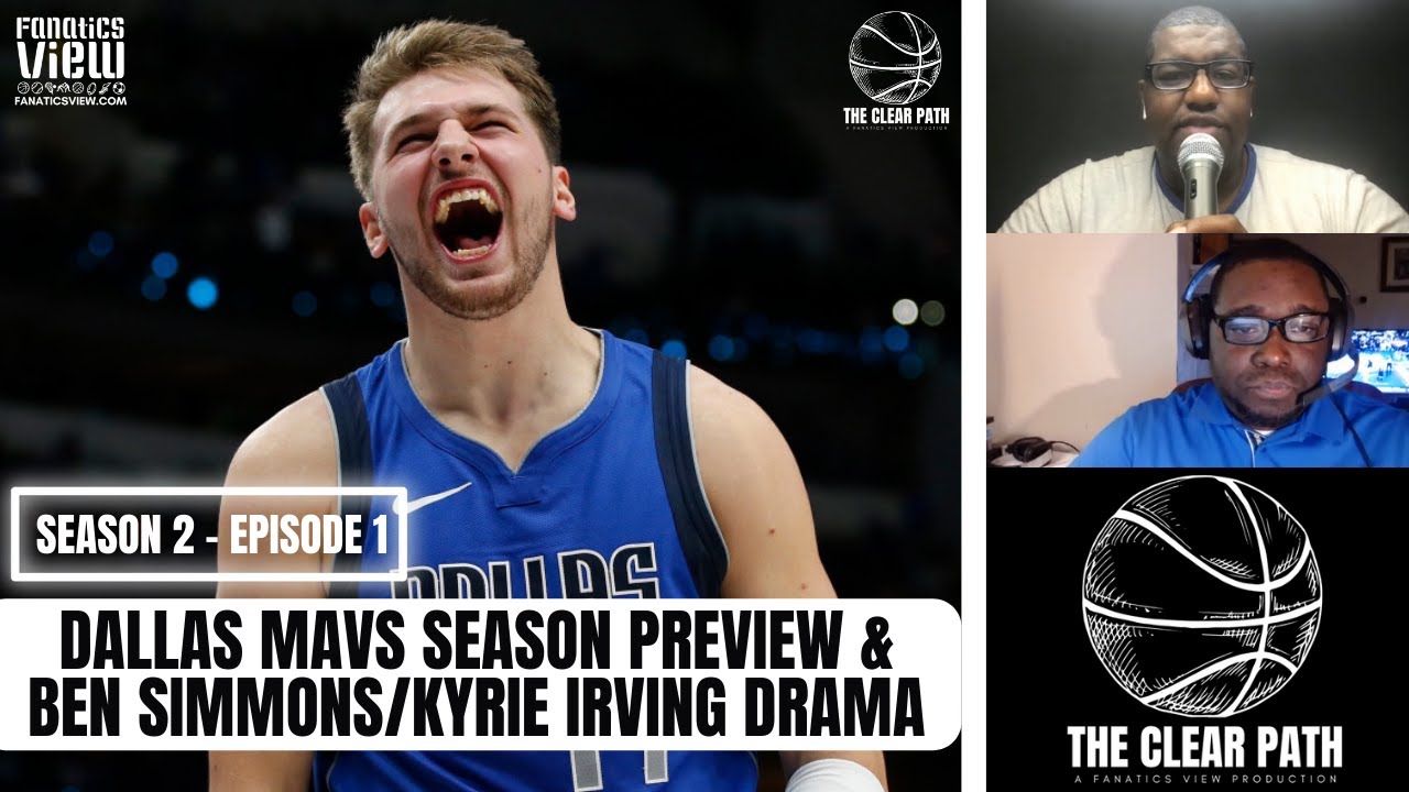 Dallas Mavs Season Preview, Breaking Down Kyrie Irving & Ben Simmons Drama | Clear Path S2, E1