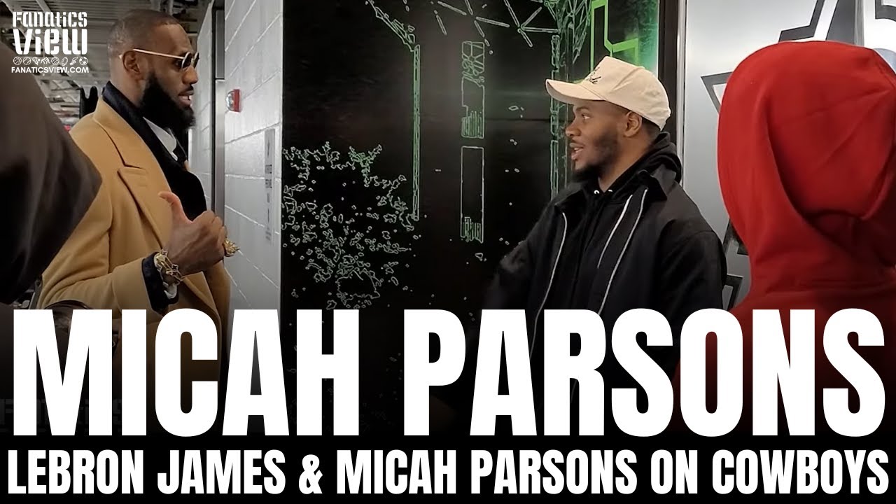 Micah Parsons Tells LeBron James to Still Support Dallas Cowboys, LeBron: 