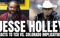 Jesse Holley Explains Deion Sanders Polarizing Impact & Breaks Down TCU vs. Colorado Implications