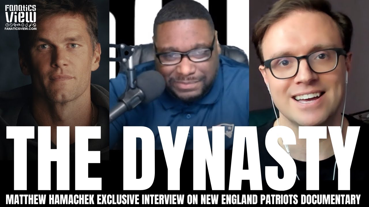 Matthew Hamachek Breaks Down Meeting Tom Brady, Belichick & New England Patriots 'The Dynasty' Doc