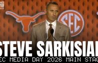 Steve Sarkisian Previews Texas Longhorns 2026 Season | SEC Media Day Main Stage Interview